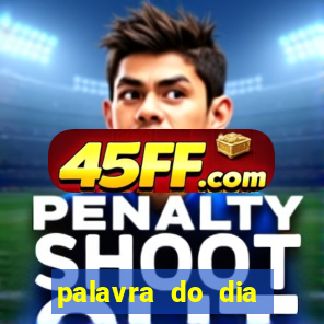 palavra do dia jogo contexto